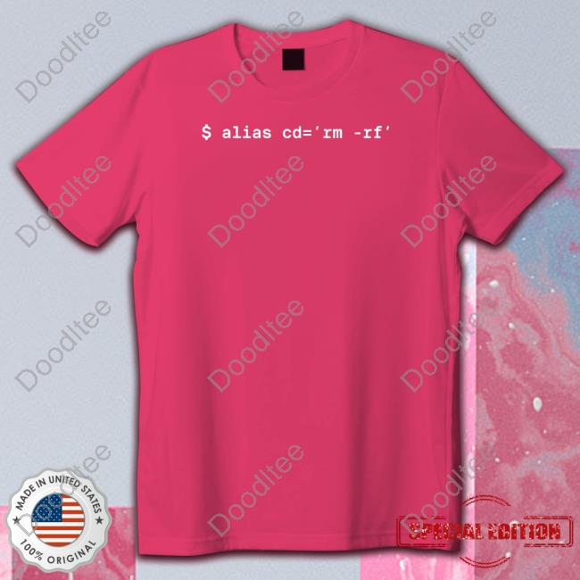 $ Alias Cd=Rm-Rf Shirt
