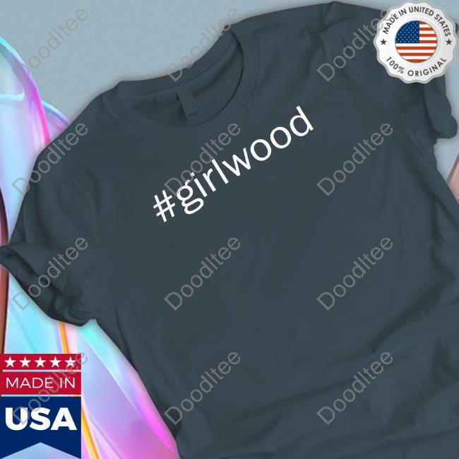 #Girlwood Shirts