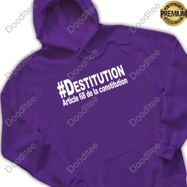 #Destitution Article 68 De La Constitution T Shirt