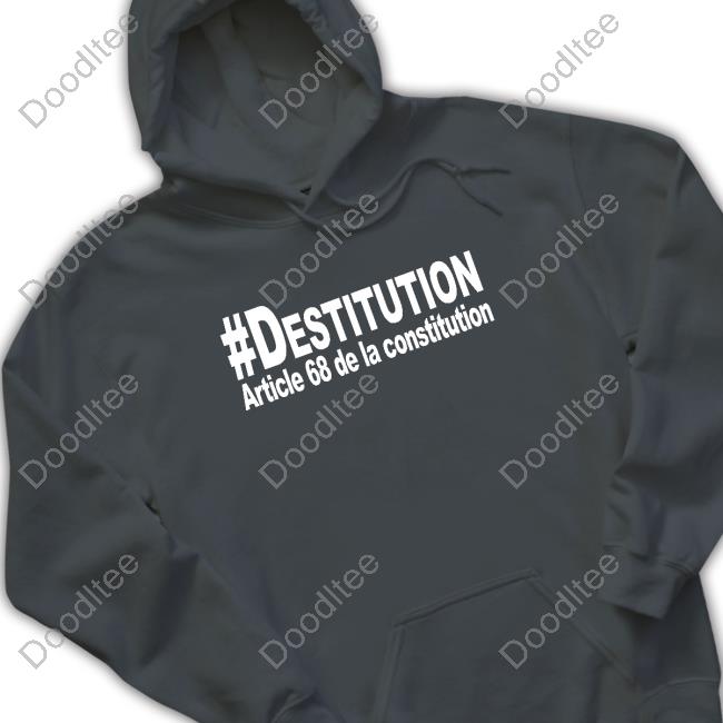 #Destitution Article 68 De La Constitution T Shirt