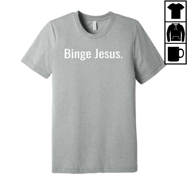 "Binge Jesus" Chosen Gray T-Shirts